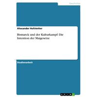 Bismarck und der Kulturkampf: Die Intention der Maigesetze