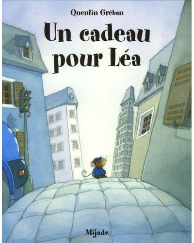 Cadeau pour lea un - Quentin Greban - Mijade Eds - cartonne