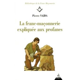 La Franc-maçonnerie expliquée aux profanes - 1