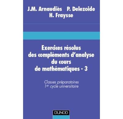 Exercices résolus du cours de mathématiques - Tome 3 - Compléments d ...