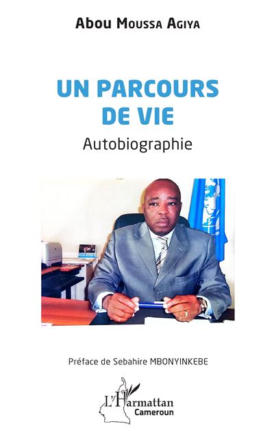 Un parcours de vie Autobiographie - Abou Moussa Agiya - L