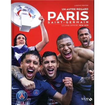 Un autre regard Paris Saint-Germain - Le livre officiel 2018-2019 - 1