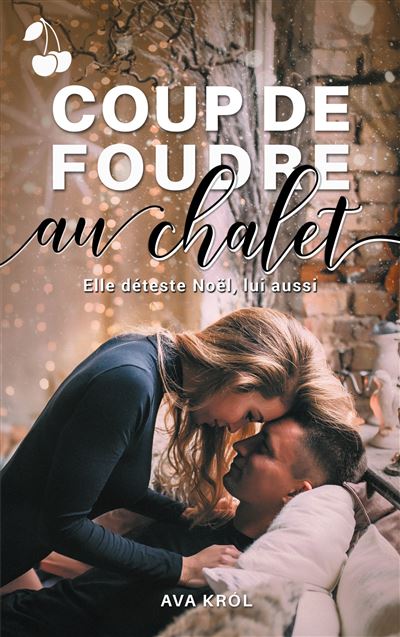 Coup de foudre au chalet - Ava Król - Cherry Editions - broché - Roman