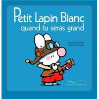 Petit Lapin Blanc quand tu seras grand