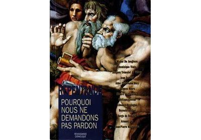 La repentance pourquoi nous ne demandons pas pardon