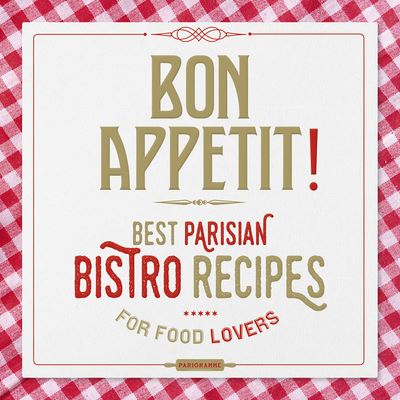 Bon Appétit ! - Best Parisian Bistro recipes -  Collectif - broché