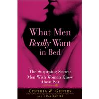 What Men Really Want In Bed: The Surprising Facts Men Wish Women Knew About Sex