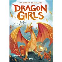 Dragon Girls - Les dragons étincelants - Tome 1 Amina, le dragon d'or