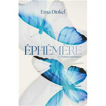 Éphémère - Éphémère - tome 1 - Promesses murmurées - Ema Dinkel - broché - Achat Livre ou ebook | Black friday fnac