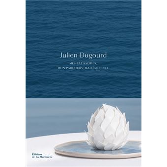 Julien Dugourd Mes pâtisseries, mon parcours, ma résilience