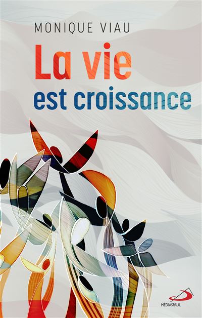 Vie est croissance (la) - Monique Viau - Mediaspaul Qc - broché - Essai