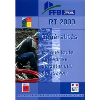 RT 2000 Généralités Ce que toute entreprise de bâtiments doit savoir ...