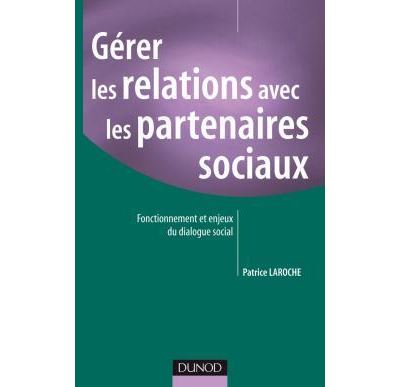 Gérer les relations avec les partenaires sociaux - Fonctionnement et ...