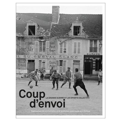 Coup d'envoi la Grande Guerre et les sports collectifs
