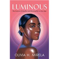 Luminous: The Science of Healthy and Glowing Skin at Any Age