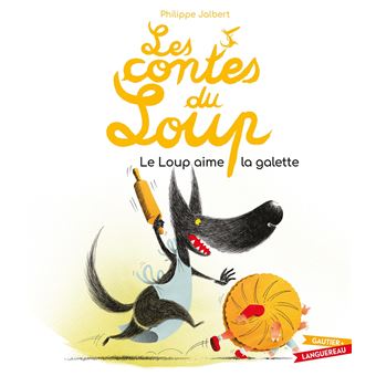 Les Contes Du Loup Les Contes Du Loup Le Loup Aime La Galette Philippe Jalbert Philippe