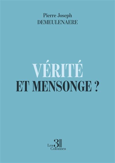 Vérité et Mensonge ?
