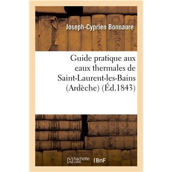Guide pratique aux eaux thermales de Saint-Laurent-les-Bains (Ardèche) - 1