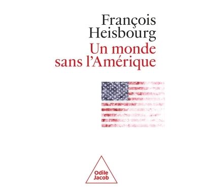 Un monde sans l'Amérique - François Heisbourg (2024)