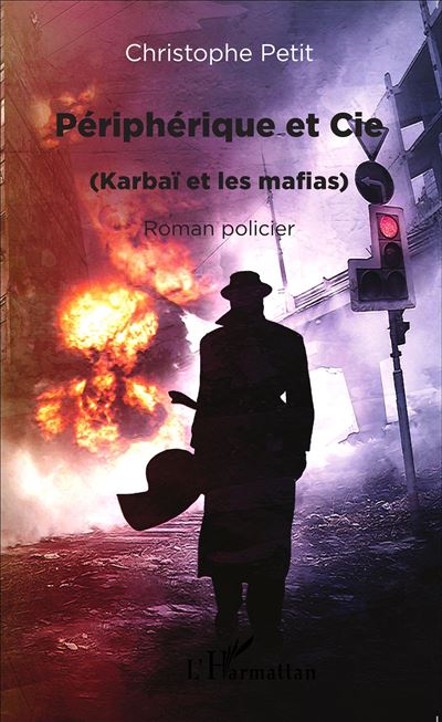 Peripherique et Cie (Karbai et les mafias) - Roman policier 