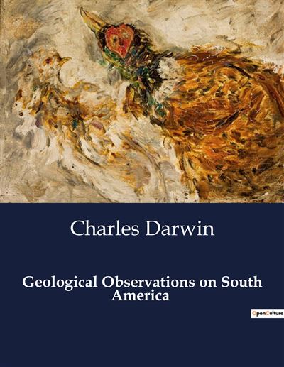 Geological Observations on South America - Charles Darwin - broché