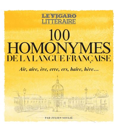 100 homonymes de la langue francaise Air, aire, ere, erre, e