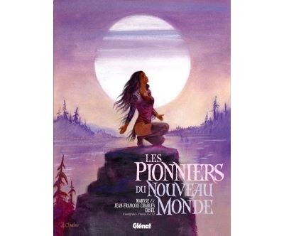 Les Pionniers du nouveau monde - Intégrale T09 à T12