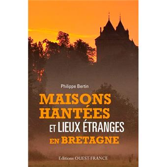 Maisons hantées et lieux étranges en Bretagne - 1