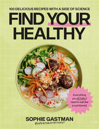 Find Your Healthy 100 delicious recipes with a side of scien