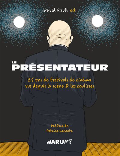 Le présentateur 25 ans de festivals de cinéma, vus depuis la scène & les coulisses - David Rault - Vraoum - cartonné - Bande dessinée - Vraoum