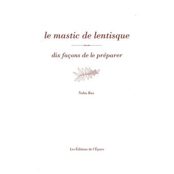 Le mastic de lentisque, dix façons de le préparer - 1