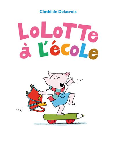 Lolotte à l'école - Clothilde Delacroix - Ecole Des Loisirs - broché - Album jeunesse