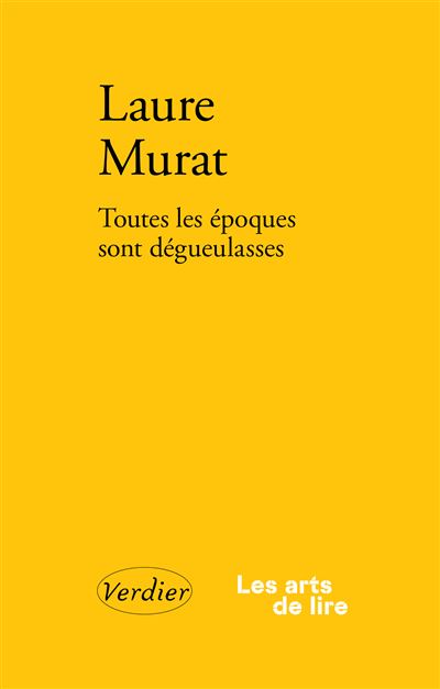 Toutes les époques sont dégueulasses - Laure Murat (2025) Toutes les époques sont dégueulasses - Laure Murat (2025)