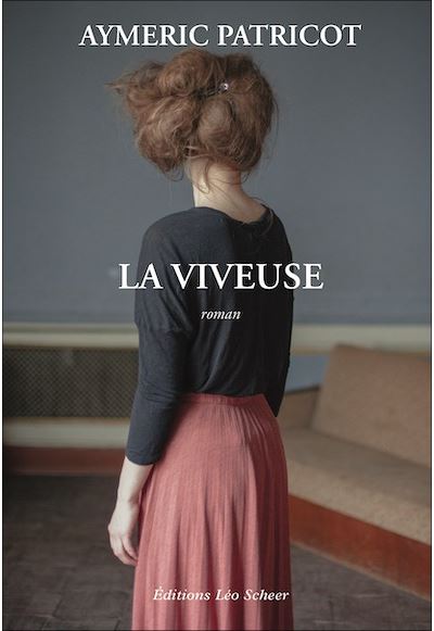 La viveuse - Aymeric Patricot - Leo Scheer - broché - Roman