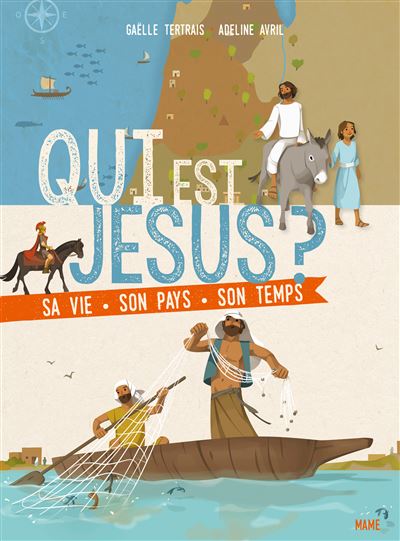 Qui est Jésus ? Sa vie, son pays, son temps - Gaëlle Tertrais - broché