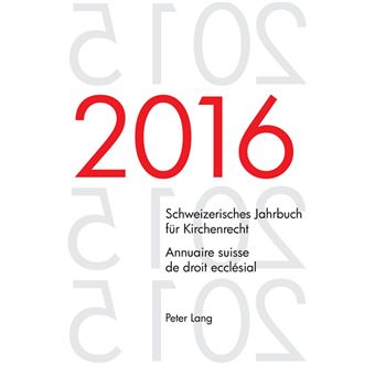 Schweizerisches Jahrbuch fuer Kirchenrecht. Bd. 21 (2016) – Annuaire suisse de droit ecclésial. Vol. 21 (2016) - 1