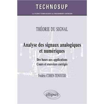 THÉORIE DU SIGNAL - Analyse des signaux analogiques et numériques - Des bases aux applications. Cours et exercices corrigés (Niveau B) - 1