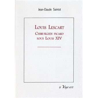 Louis lescart chirurgien picard sous louis xiv - 1