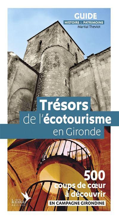 Trésors de l'écotourisme en Gironde 500 coups de cœur à découvrir - Martial Theviot - Kilika - broché - Guide