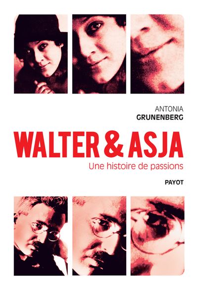 Walter et Asja Une histoire de passions - Antonia Grunenberg - Payot - broché - Essai