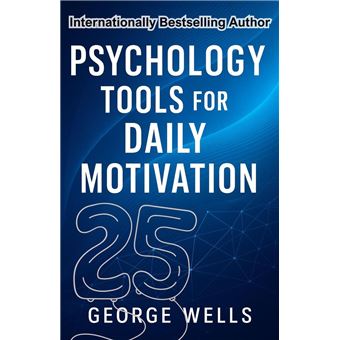 Psychology Tools For Daily Motivation - ebook (ePub) - George Wells - Achat ebook | fnac