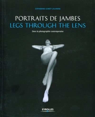 Portraits de jambes - Legs through the lens Dans la photogra