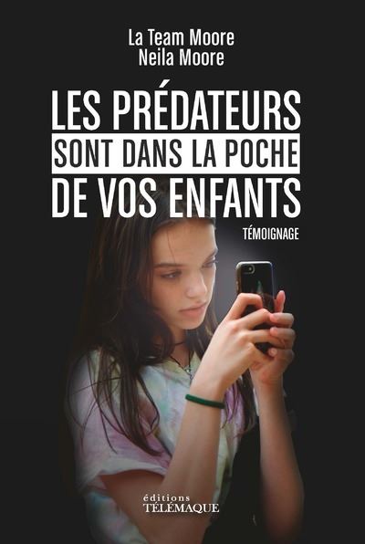 Les prédateurs sont dans la poche de vos enfants - Neila Moore - broché