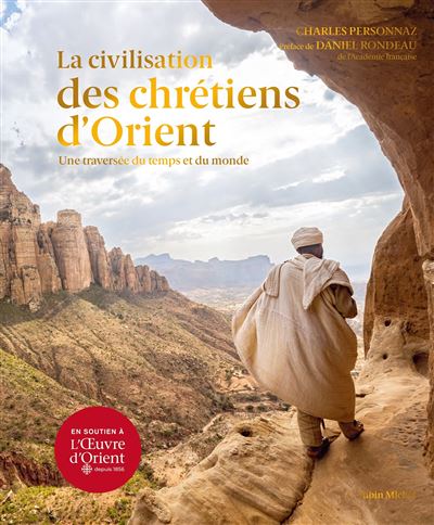 La Civilisation des Chrétiens d'Orient: Une traversée du temps et du monde - Charles Personnaz (2023)