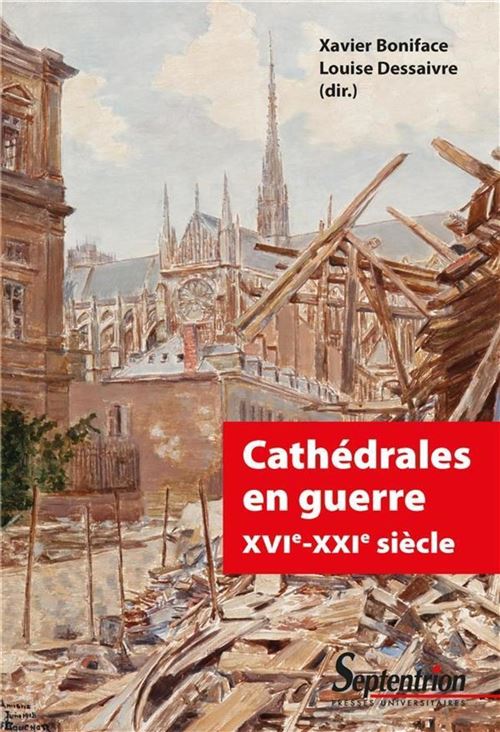 Cathédrales en guerre XVIe-XXIe siècle - Xavier Boniface - broché