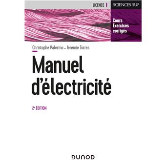 Manuel d'Electricité - 2e éd. - L'essentiel du cours, exercices corrigés - 1