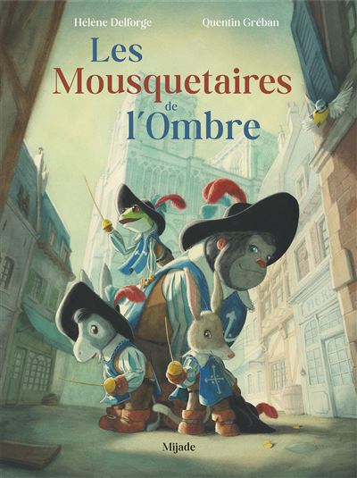 Mousquetaires de l'Ombre (Les) - Quentin Gréban - Mijade Eds - cartonné - Contes et légendes jeunesse