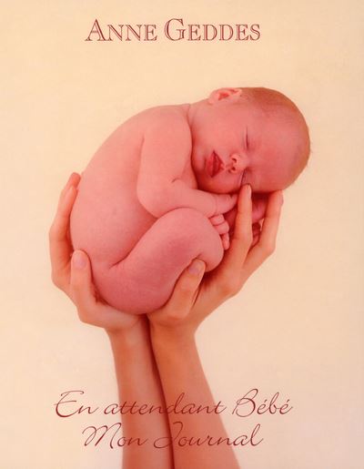 Mes Cinq Premières Années - Livre Souvenir Bébé Par Anne Geddes - Cadeau Naissance