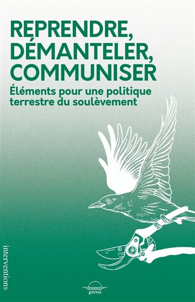 Reprendre, démanteler, communiser -  comité soulevements - broché