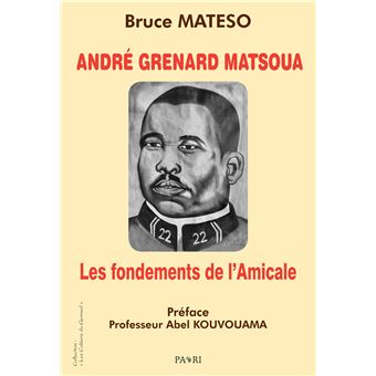 André Grenard Matsoua : Les Fondements De L'Amicale Les Fondements De L ...